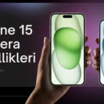 iPhone 15 Kamera Özellikleri ve En İyi Kamera Ayarları