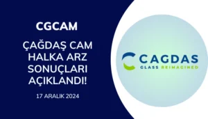 Çağdaş Cam Halka Arz Sonuçları Açıklandı! CGCAM Ne Zaman İşlem Görecek?