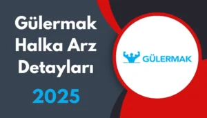 Gülermak Halka Arz: Detaylar ve Dağıtım Oranları 2025
