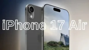iPhone 17 Air: Apple’ın En İnce ve Minimalist Telefonu Geliyor